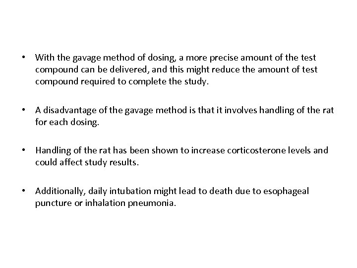  • With the gavage method of dosing, a more precise amount of the
