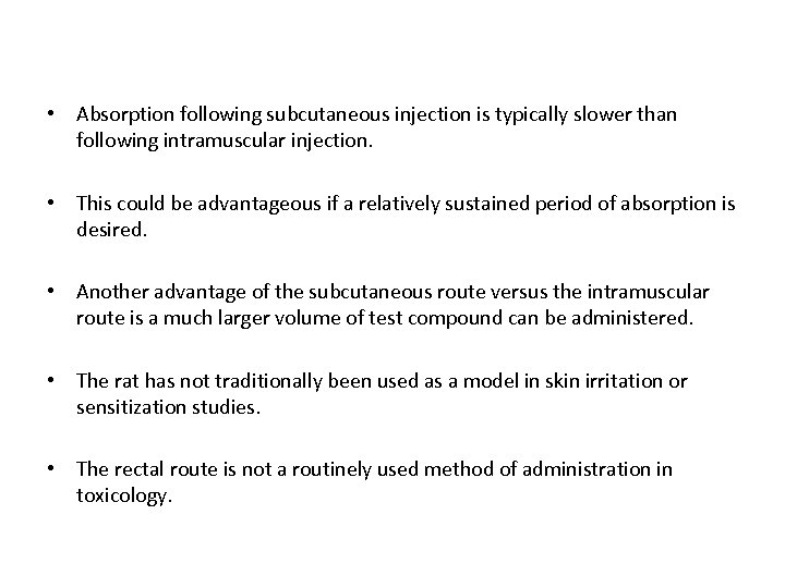  • Absorption following subcutaneous injection is typically slower than following intramuscular injection. •