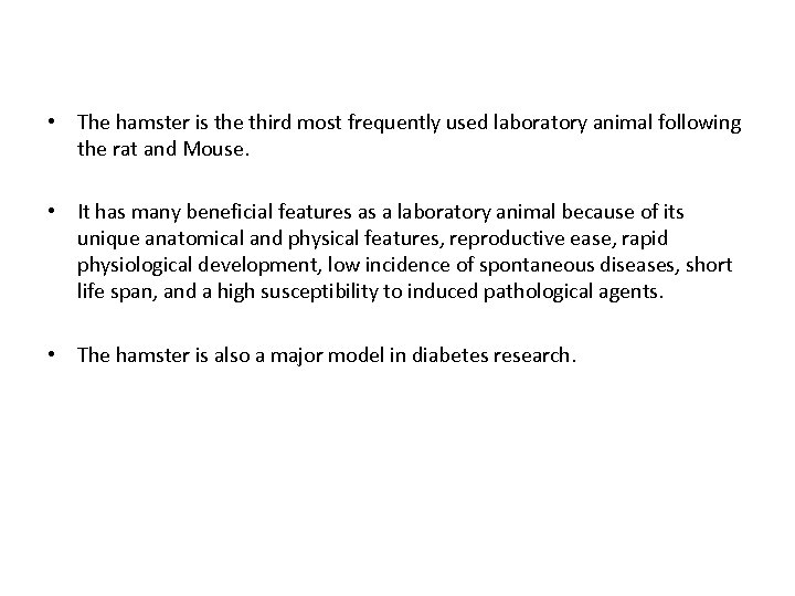  • The hamster is the third most frequently used laboratory animal following the