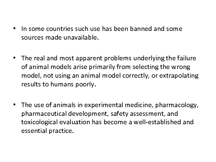  • In some countries such use has been banned and some sources made