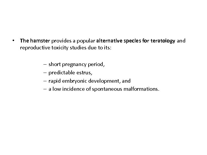  • The hamster provides a popular alternative species for teratology and reproductive toxicity
