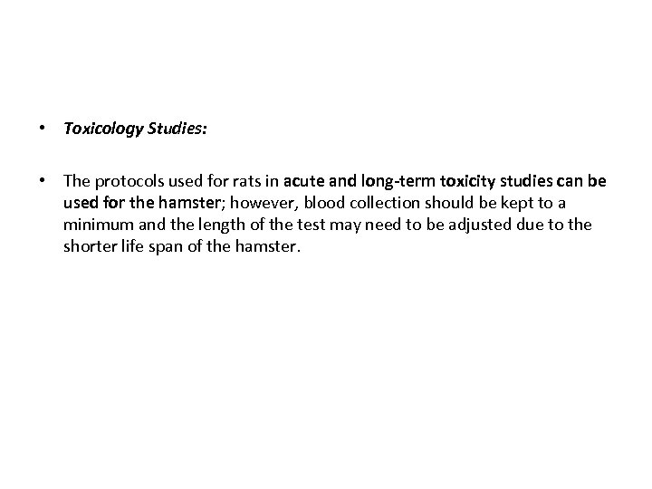  • Toxicology Studies: • The protocols used for rats in acute and long-term