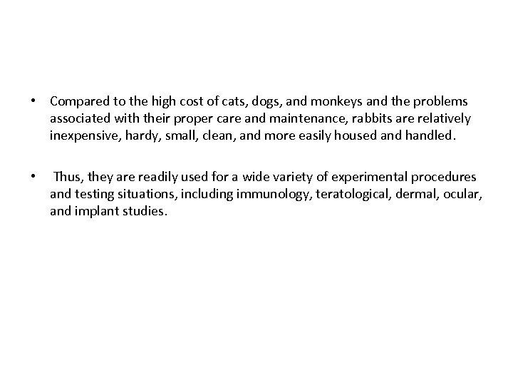  • Compared to the high cost of cats, dogs, and monkeys and the