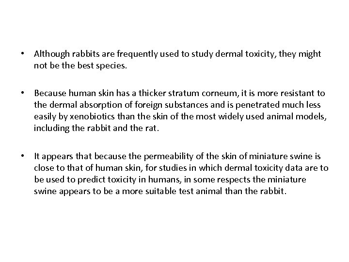  • Although rabbits are frequently used to study dermal toxicity, they might not
