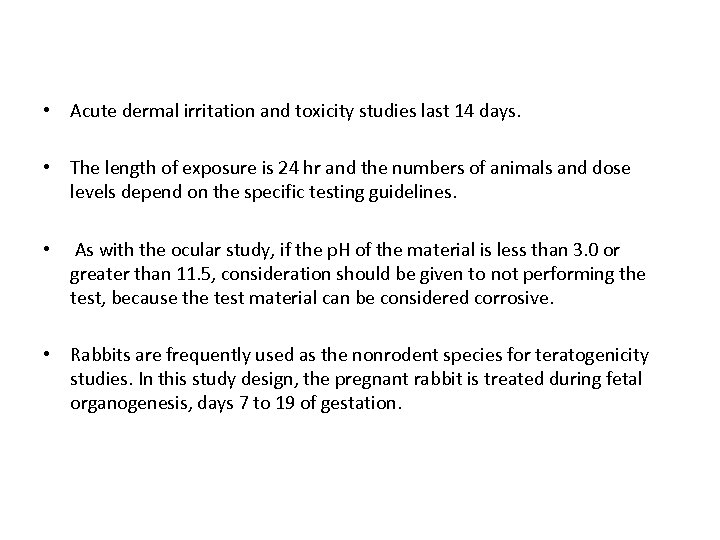  • Acute dermal irritation and toxicity studies last 14 days. • The length