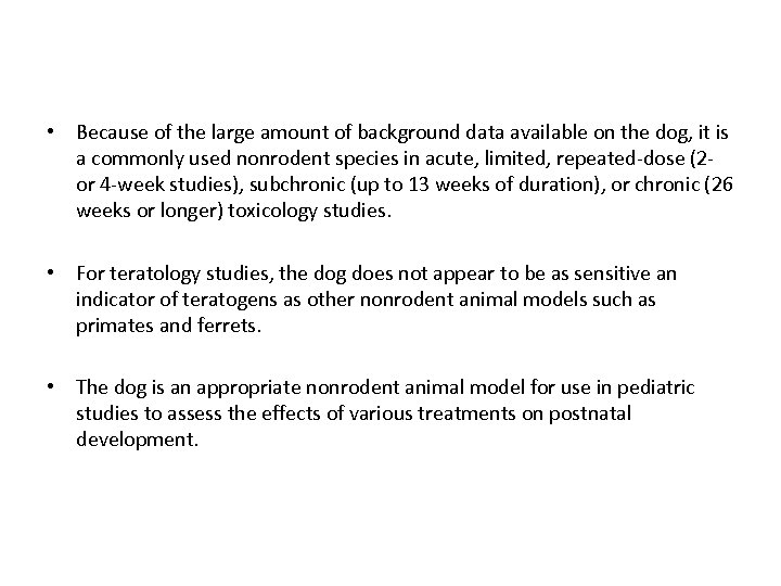  • Because of the large amount of background data available on the dog,