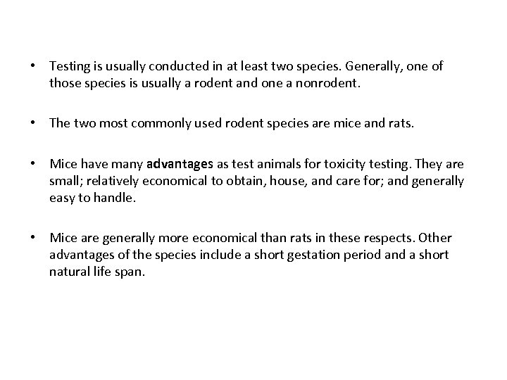  • Testing is usually conducted in at least two species. Generally, one of