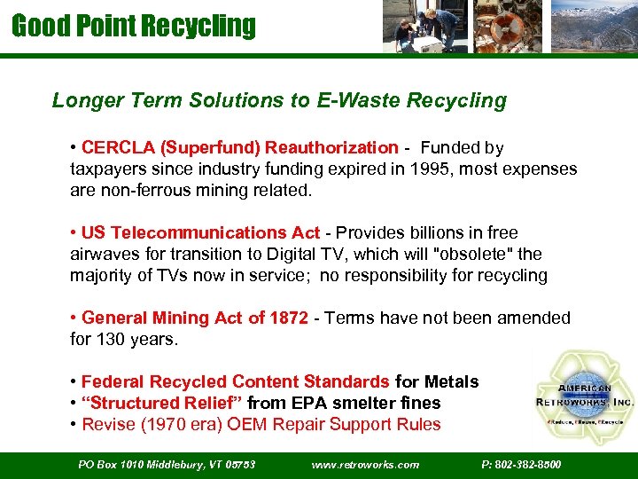 Good Point Recycling Longer Term Solutions to E-Waste Recycling • CERCLA (Superfund) Reauthorization -
