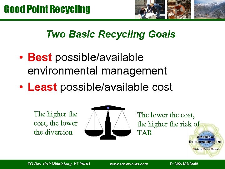 Good Point Recycling Two Basic Recycling Goals • Best possible/available environmental management • Least
