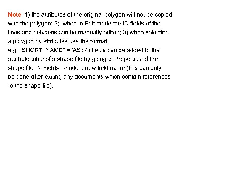 Note: 1) the attributes of the original polygon will not be copied with the