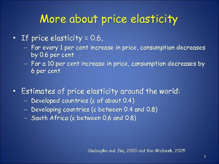 More about price elasticity • If price elasticity = 0. 6, – For every
