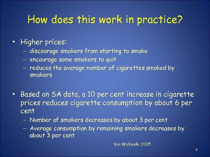 How does this work in practice? • Higher prices: – – – discourage smokers
