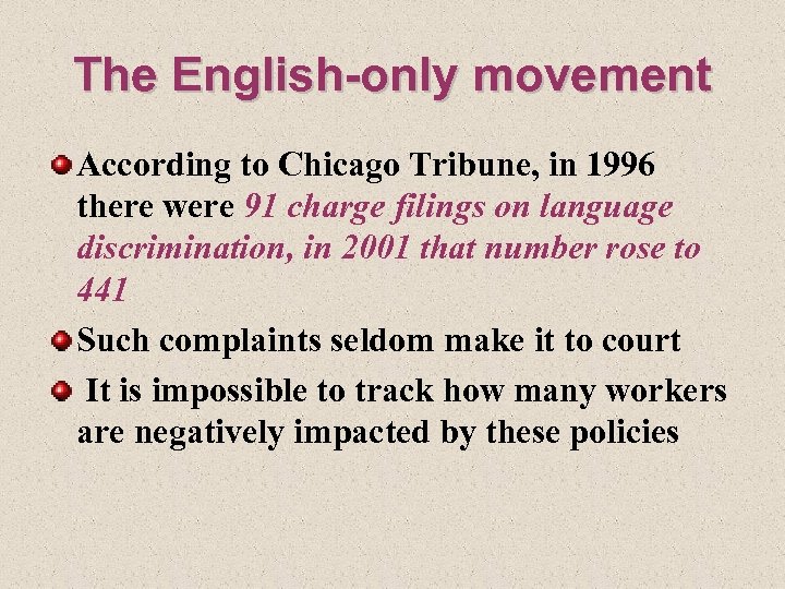 The English-only movement According to Chicago Tribune, in 1996 there were 91 charge filings