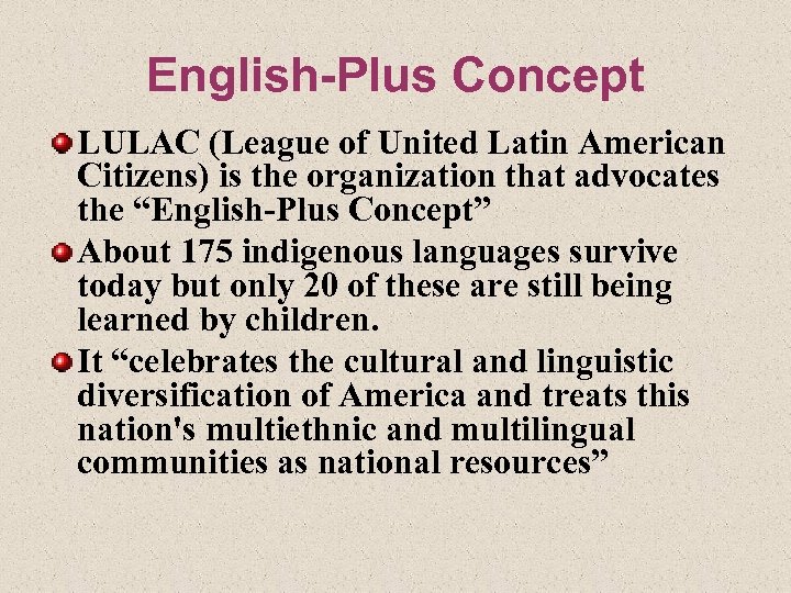 English-Plus Concept LULAC (League of United Latin American Citizens) is the organization that advocates