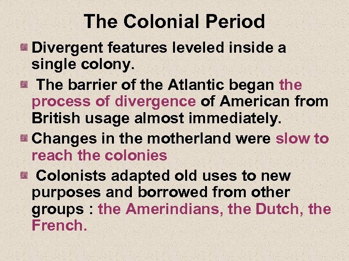 The Colonial Period Divergent features leveled inside a single colony. The barrier of the