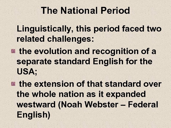 The National Period Linguistically, this period faced two related challenges: the evolution and recognition