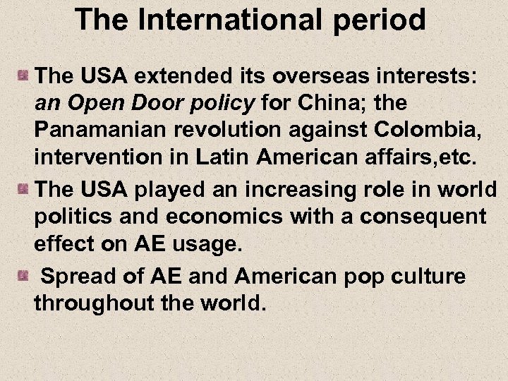 The International period The USA extended its overseas interests: an Open Door policy for