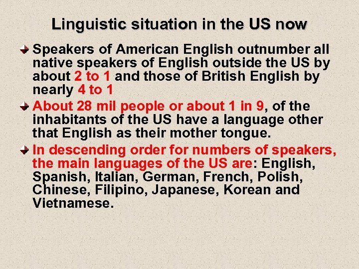 Linguistic situation in the US now Speakers of American English outnumber all native speakers