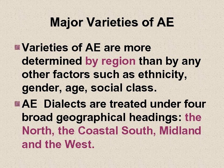 Major Varieties of AE are more determined by region than by any other factors