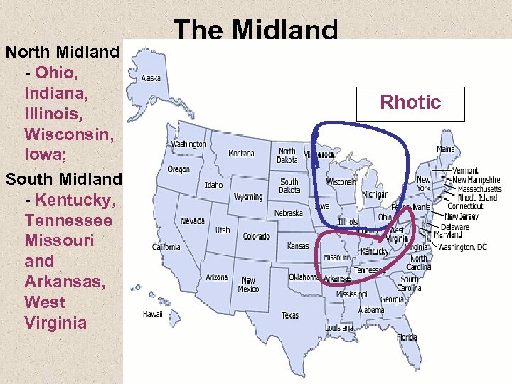 North Midland - Ohio, Indiana, Illinois, Wisconsin, Iowa; South Midland - Kentucky, Tennessee Missouri