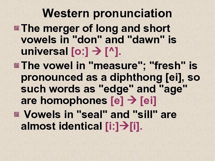 Western pronunciation The merger of long and short vowels in 