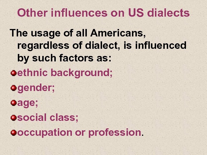 Other influences on US dialects The usage of all Americans, regardless of dialect, is