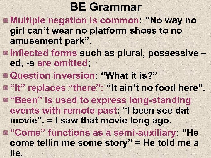 BE Grammar Multiple negation is common: “No way no girl can’t wear no platform