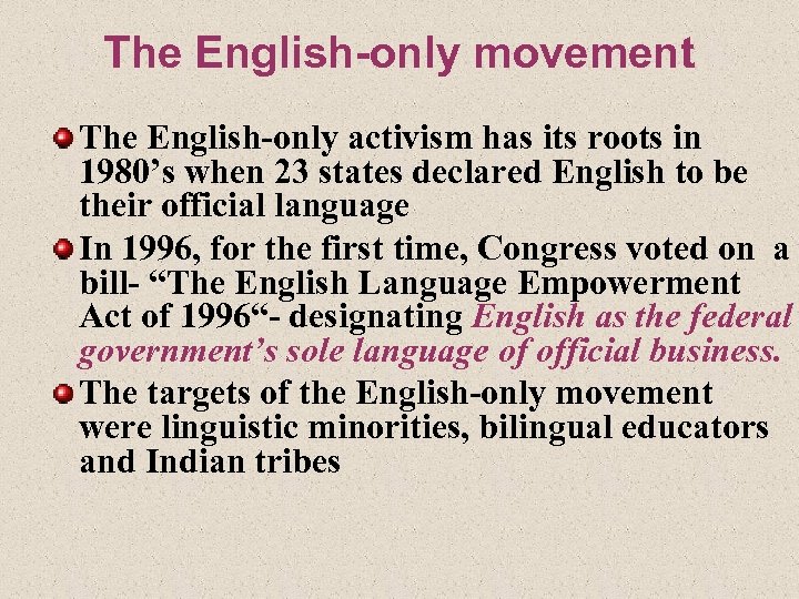 The English-only movement The English-only activism has its roots in 1980’s when 23 states
