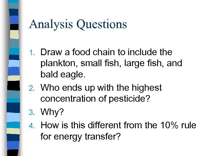 Analysis Questions Draw a food chain to include the plankton, small fish, large fish,