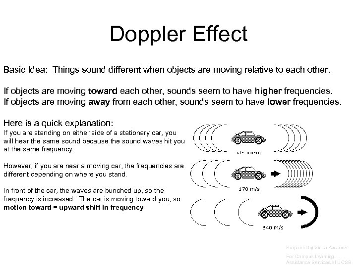 Doppler Effect Basic Idea: Things sound different when objects are moving relative to each
