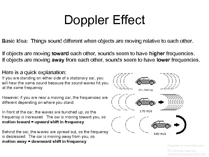 Doppler Effect Basic Idea: Things sound different when objects are moving relative to each