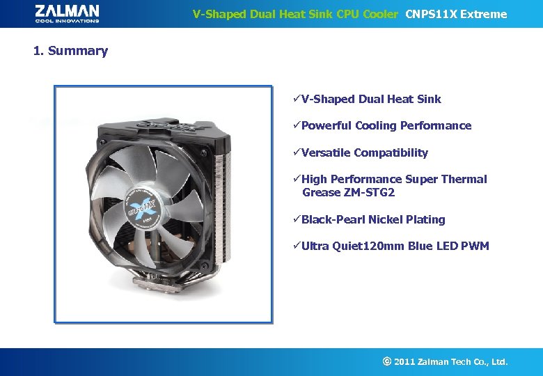 V-Shaped Dual Heat Sink CPU Cooler CNPS 11 X Extreme 1. Summary üV-Shaped Dual