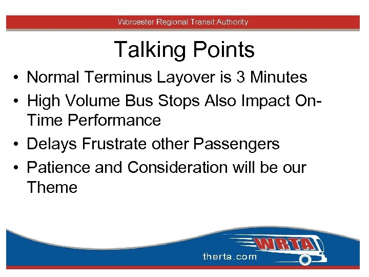 Talking Points • Normal Terminus Layover is 3 Minutes • High Volume Bus Stops