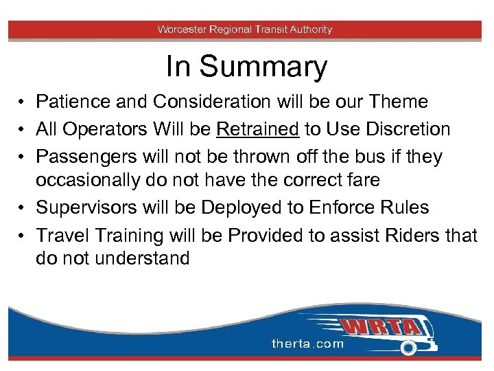 In Summary • Patience and Consideration will be our Theme • All Operators Will