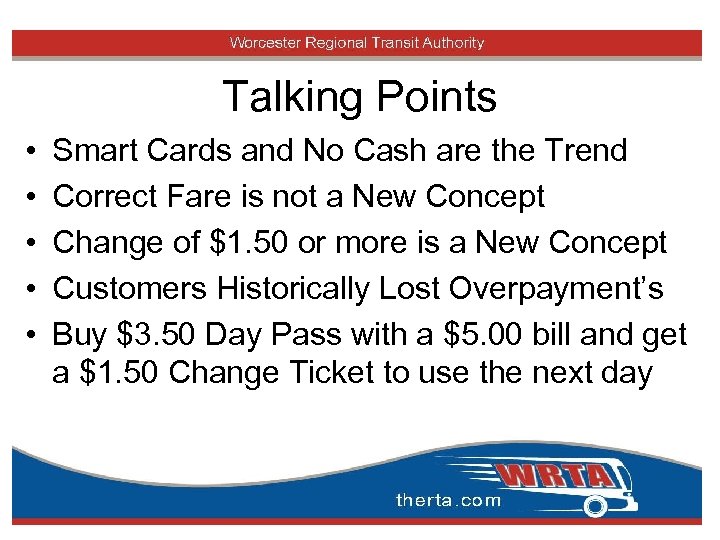 Talking Points • • • Smart Cards and No Cash are the Trend Correct