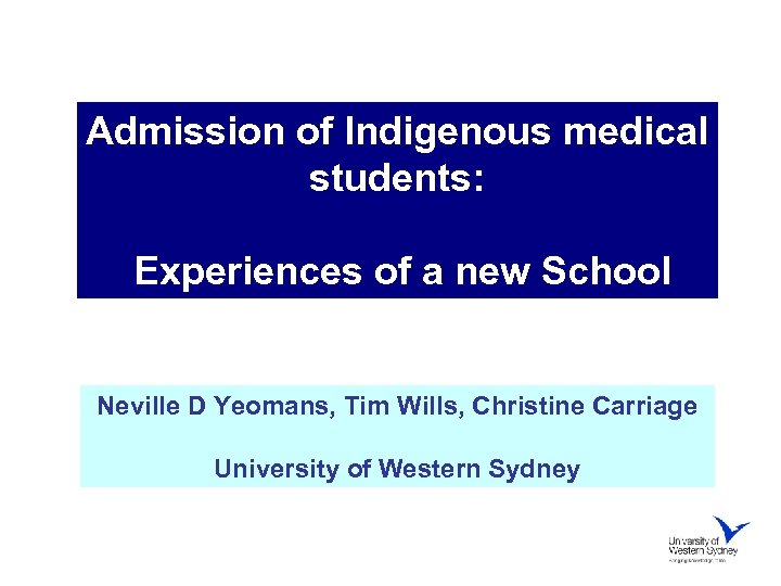 Admission of Indigenous medical students: Experiences of a new School Neville D Yeomans, Tim