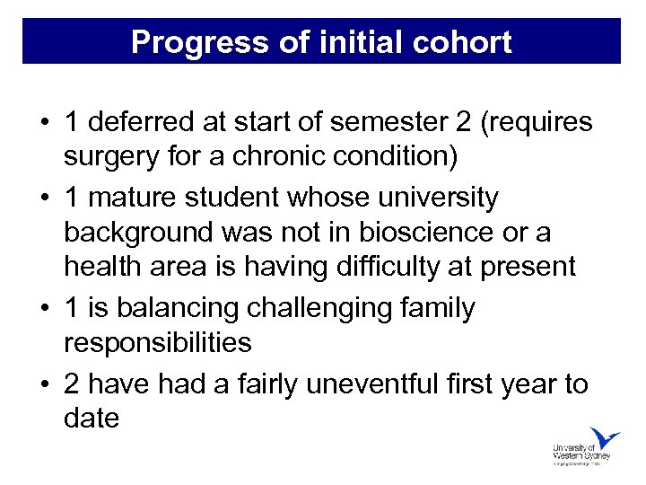 Progress of initial cohort • 1 deferred at start of semester 2 (requires surgery