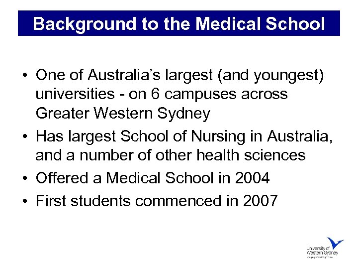 Background to the Medical School • One of Australia’s largest (and youngest) universities -