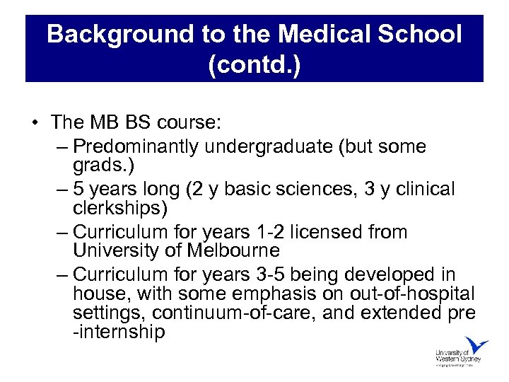 Background to the Medical School (contd. ) • The MB BS course: – Predominantly