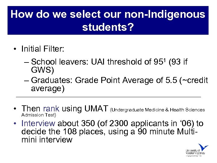 How do we select our non-Indigenous students? • Initial Filter: – School leavers: UAI