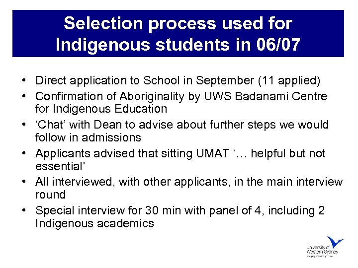 Selection process used for Indigenous students in 06/07 • Direct application to School in