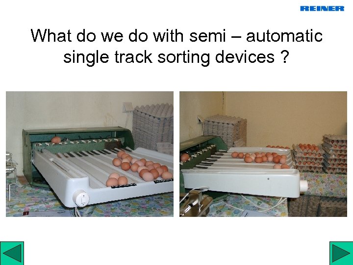 What do we do with semi – automatic single track sorting devices ? 