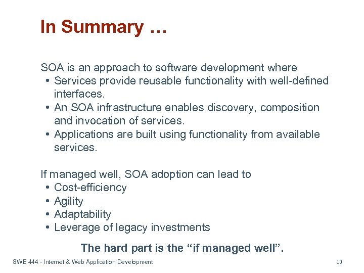 In Summary … SOA is an approach to software development where • Services provide