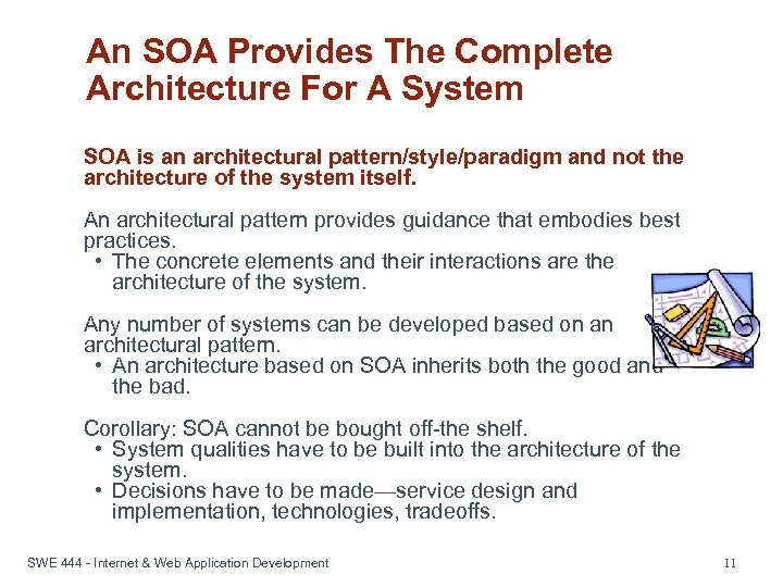 An SOA Provides The Complete Architecture For A System SOA is an architectural pattern/style/paradigm