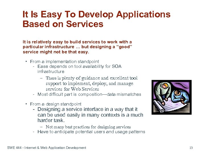 It Is Easy To Develop Applications Based on Services It is relatively easy to