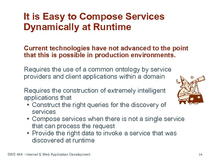 It is Easy to Compose Services Dynamically at Runtime Current technologies have not advanced