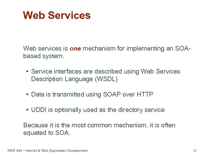 Web Services Web services is one mechanism for implementing an SOAbased system. • Service