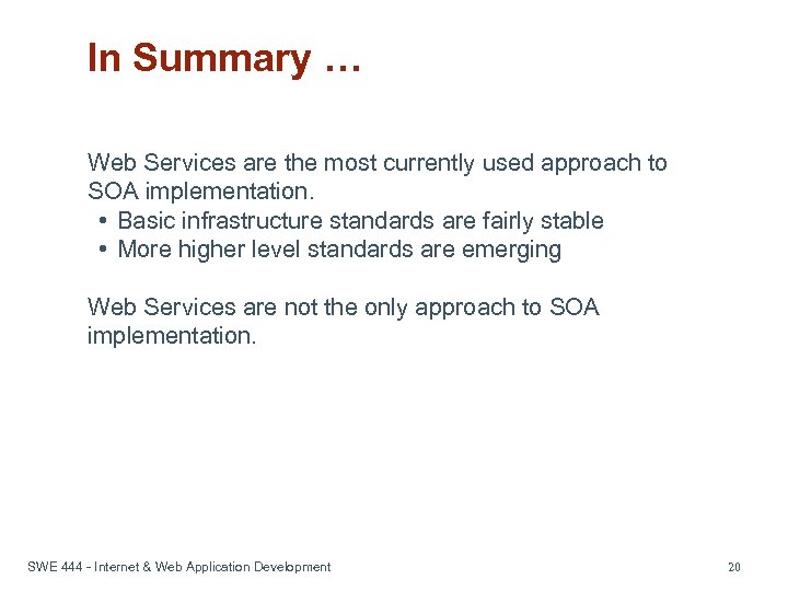 In Summary … Web Services are the most currently used approach to SOA implementation.