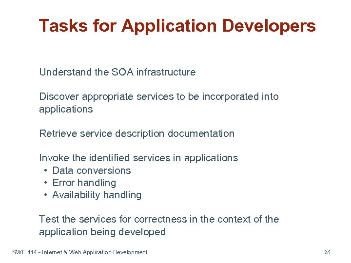 Tasks for Application Developers Understand the SOA infrastructure Discover appropriate services to be incorporated