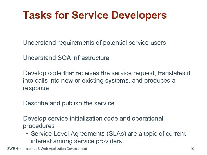 Tasks for Service Developers Understand requirements of potential service users Understand SOA infrastructure Develop